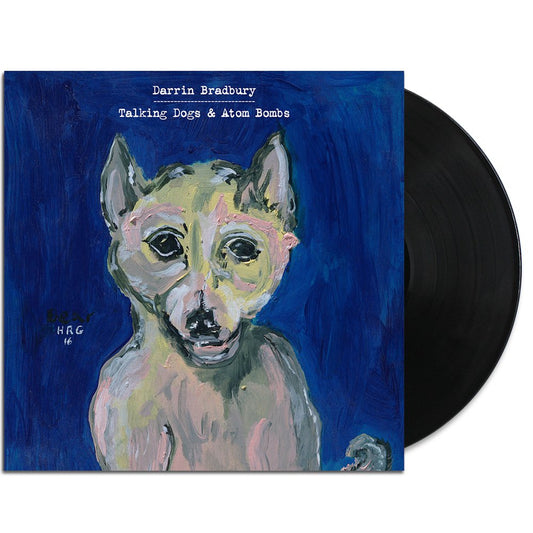 Talking Dogs & Atom Bombs LP (Black)