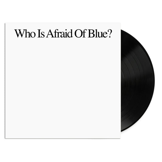 Who Is Afraid Of Blue? LP (Black)