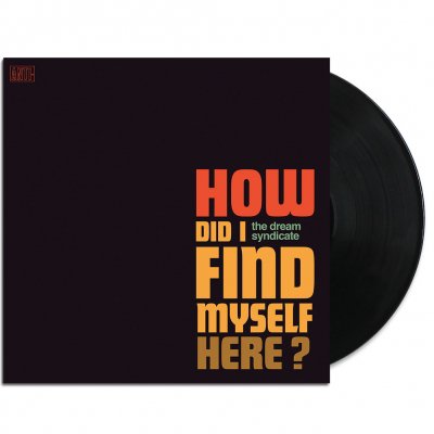 The Dream Syndicate - How Did I Find Myself Here? LP (Black)
